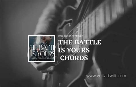 The Battle Is Yours Chords By Red Rocks Worship - Guitartwitt