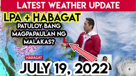 WEATHER UPDATE FOR JULY 19 2022 MANG TANI WEATHER FORECAST TODAY