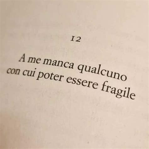 A Me Manca Qualcuno Con Cui Essere Fragile Citazioni Citazioni Brevi