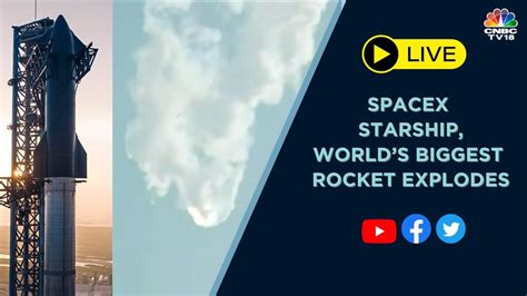 Cnbc Tv18 Live Spacex Starship Flight Test Spacex Starship Launch