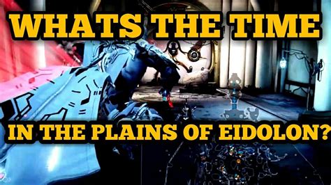 How To Tell The Time In Plains Of Eidolon Day Or Night Warframe