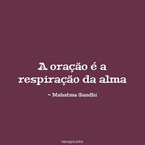 Mahatma Gandhi Frases A Oração é A Respiração Da Alma