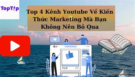 Toptip Top K Nh Youtube V Ki N Th C Marketing M B N Kh Ng N N B