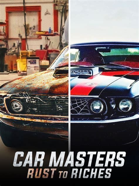 Car Masters Rust To Riches Rotten Tomatoes