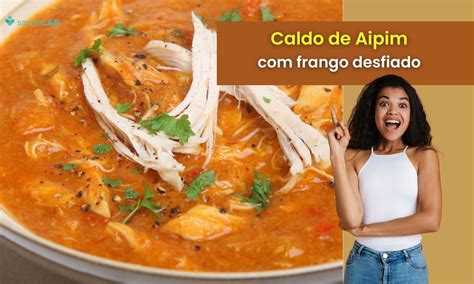 Caldo de aipim frango desfiado receita saudável e deliciosa para