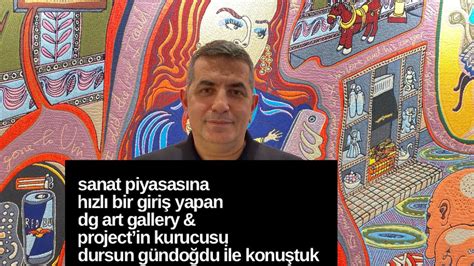 Sanat Piyasasına Hızlı Giriş Yapan Dg Art Gallery Projecti Kurucusu