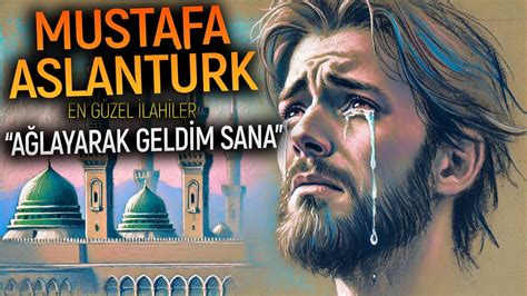 Mustafa Aslantürk AĞLAYARAK GELDİM SANA 2 program İlahiler