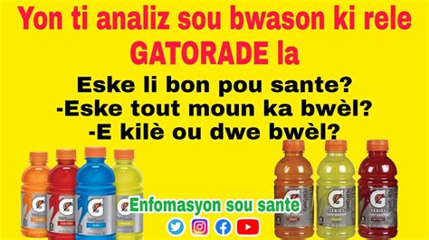 Yon Ti Analiz Sou GATORADE Eskeli Bon Pou Sante Eske Tout Moun Ka