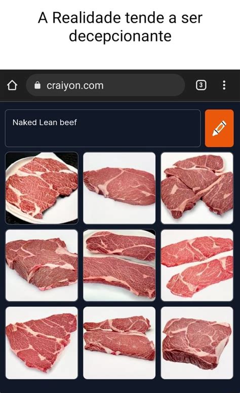 A Realidade Tende A Ser Decepcionante Naked Lean Beef IFunny