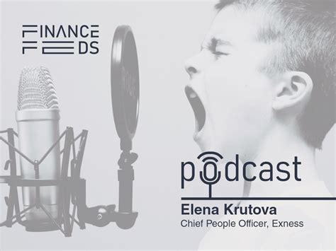 financefeeds podcast ep  exnesss elena krutova shares