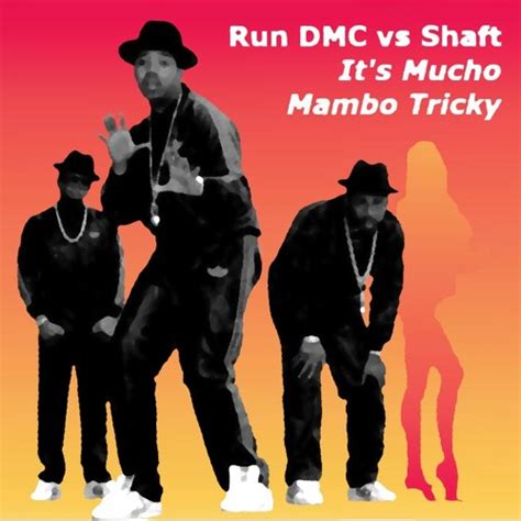 Stream Run Dmc Vs Shaft It S Mucho Mambo Tricky Mashup By Free The Fumes Listen Online For