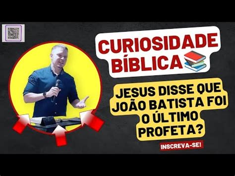 Jesus Disse que João Batista foi o último Profeta Segundo a Tradição