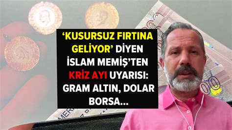 Kusursuz fırtına geliyor diyen İslam Memiş ten kriz ayı uyarısı