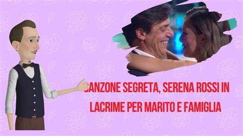 Canzone Segreta Serena Rossi In Lacrime Per Marito E Famiglia YouTube