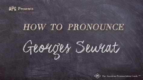 How To Pronounce Georges Seurat Real Life Examples Youtube