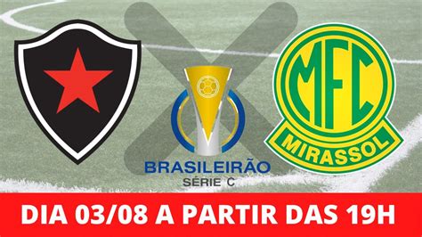 BOTAFOGO PB X MIRASSOL BRASILEIRÃO SÉRIE C 03 08 2022 19H