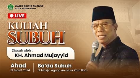 Live Kajian Ba Da Subuh Ramadhan Part Oleh Kh Ahmad Mujayyid