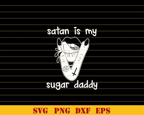 Satan Is My Sugar Daddy Svg Satan Svg Lips Svg Funny Quote Svg Dxf Png