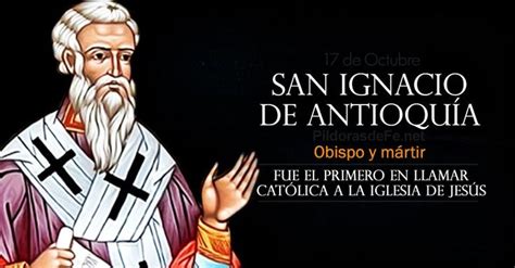 San Ignacio De Antioqu A Fue El Primero En Llamar Cat Lica A La Iglesia