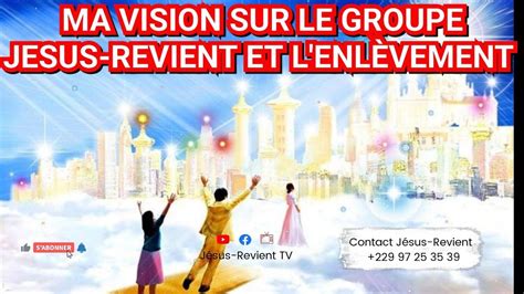 Ma Vision Sur L Enl Vement Et Le Groupe Jesus Revient S Ur