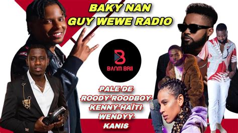 Baky Nan Guy Wewe Radio Ki Tap Pale De Wendy Roody Roodboy Kenny