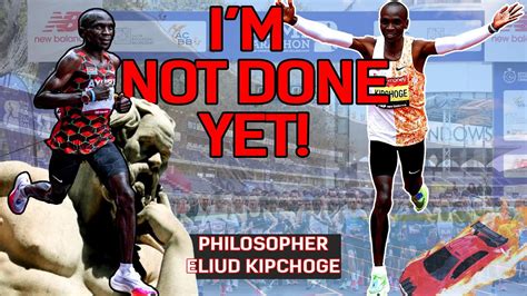 I Will Retire Not Philosophers Don T Retire Eliud Kipchoge YouTube