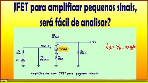 AMPLIFICADOR JFET BF245 Análise de pequenos sinais PARTE 3 YouTube