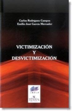 Libro Victimizaci N Y Desvictimizaci N Emilio Jos Rodr Guez Campos