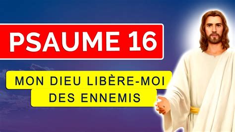 PSAUME 16 Contre Les Ennemis Mortels Puissants Psaumes Soir Et