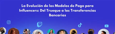 Evoluci N De Modelos De Pago Para Influencers Del Trueque Al Digital