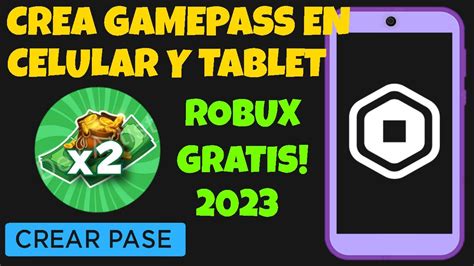 Como Crear Gamepass En Celular Y Tablet Para Ganar Robux Gratis