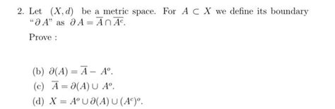 Solved 2 Let X D Be A Metric Space For AX We Define Its Chegg