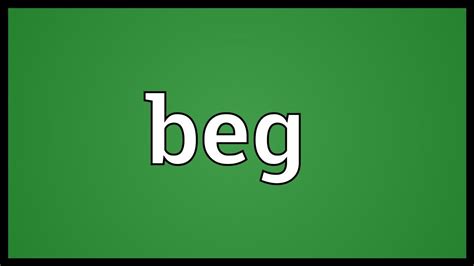 Beg Meaning - YouTube