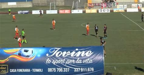 Serie D Colpaccio Del Tolentino A Termoli Rimonta Vincente Decisivo