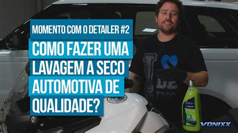 Como Fazer Uma Lavagem A Seco Automotiva De Qualidade Momento O