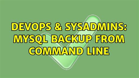 Devops Sysadmins Mysql Backup From Command Line Youtube