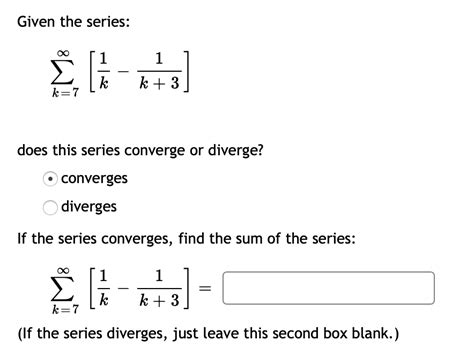 Solved Given the series: : k + 3 k=7 does this series | Chegg.com