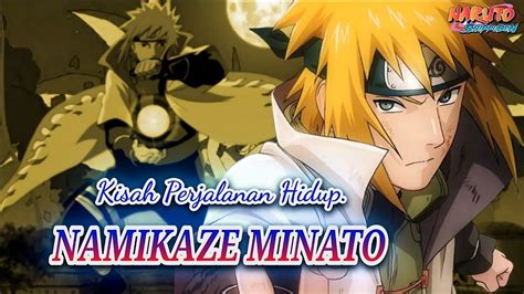 KISAH NAMIKAZE MINATO Kilat Kuning Dari KONOHA Naruto Shippuden