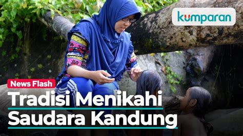 Tradisi Tak Lazim Di Gorontalo Menikahi Saudara Kandung Youtube