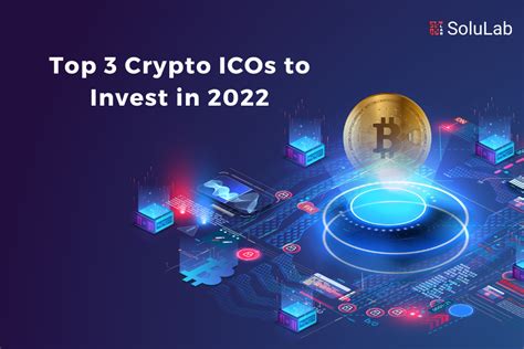 Top 3 Crypto Icos To Invest In 2022