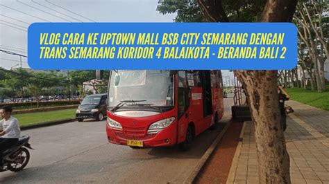 TRIP Trans Semarang Koridor 4 Start Dari Balaikota Semarang Hingga Ke