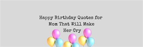 Happy Birthday Quotes For Mom That Will Make Her Cry