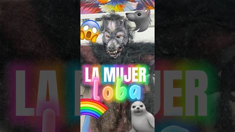 La Mujer Loba Youtube