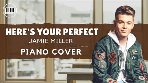 Heres Your Perfect Jamie Miller Piano Cover With Lyrics Piano Instrumental Youtube