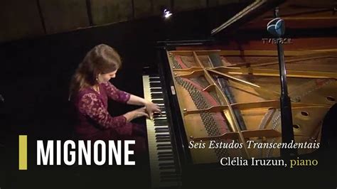 Mignone Seis Estudos Transcendentais Cl Lia Iruzun Piano Youtube