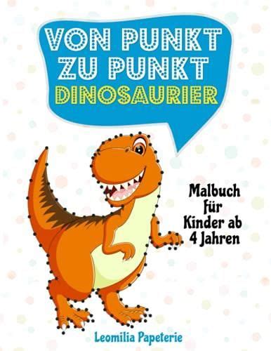 Von Punkt Zu Punkt Dinosaurier Malbuch F R Kinder Ab Jahren Das