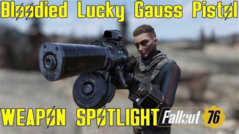 Fallout 76 Weapon Spotlights Bloodied Lucky Gauss Pistol Youtube