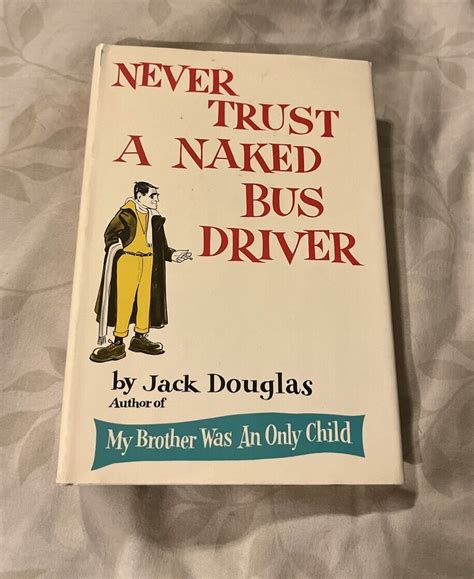 Never Trust A Naked Bus Driver Jack Douglas St Edition Hardback EBay