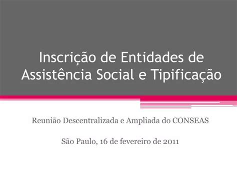 Ppt Inscri O De Entidades De Assist Ncia Social E Tipifica O