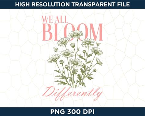 We All Bloom Differently PNG Retro Vintage Floral PNG Sublimation